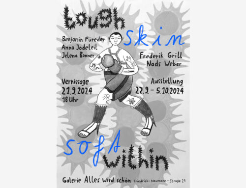 „tough skin, soft within“ Vernissage: 21.09, 18 UhrAnna Jodeleit, Frederik Grill, Benjamin Füreder, Jelena Bonner und Nads Weber