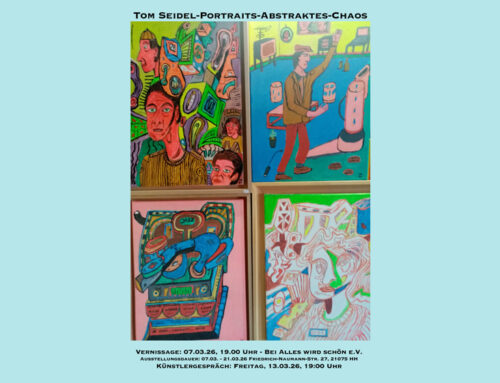 TOM SEIDEL-Portraits-Abstraktes-ChaosVernissage: 07.03.26, 19:00 UhrKünstlergespräch: Freitag, 13.03.26, 19:00 Uhr