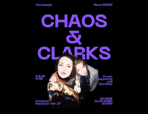 Vernissage: CHAOS & CLARKS – Neue Werke – 6.6.2026, 18 Uhr